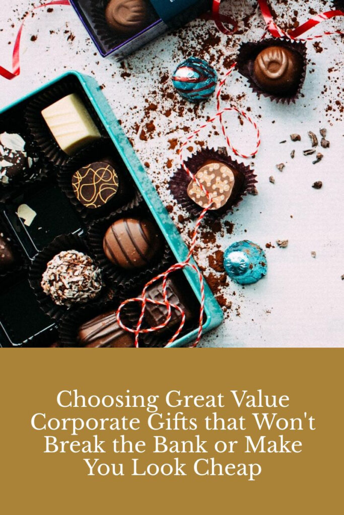 Choosing Great Value Corporate Gifts that Won't Break the Bank or Make You Look Cheap