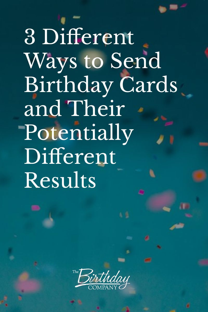 Three different ways to send birthday cards and their very different