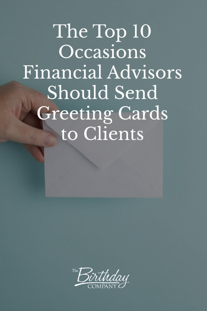The Top 10 Occasions Financial Advisors Should Send Greeting Cards to Clients