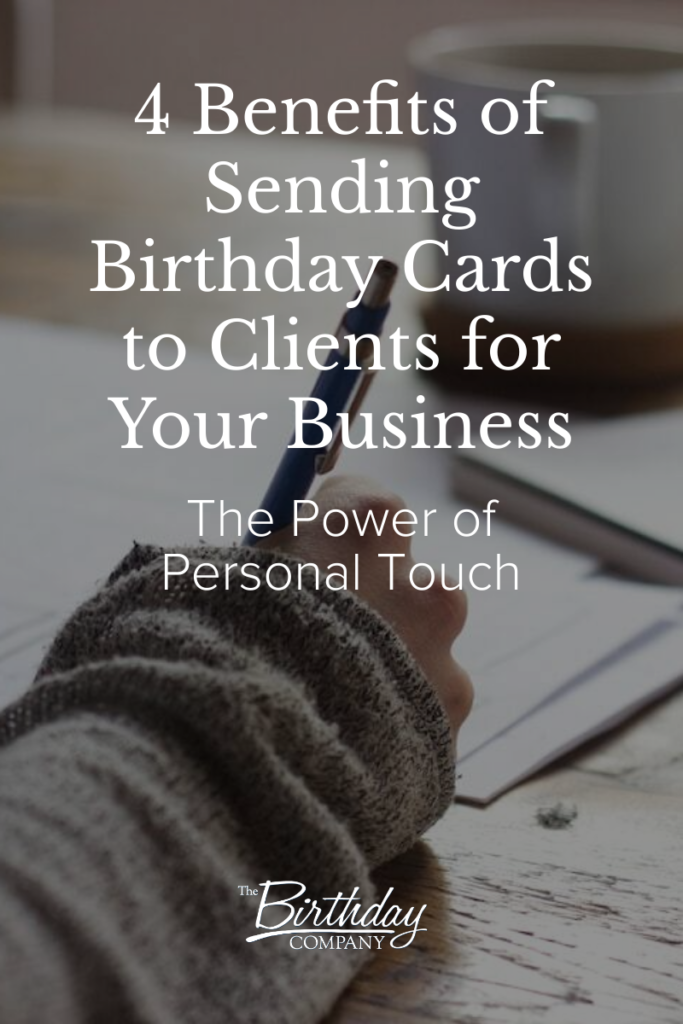 4 Benefits of Sending Birthday Cards to Clients for Your Business - The Power of Personal Touch