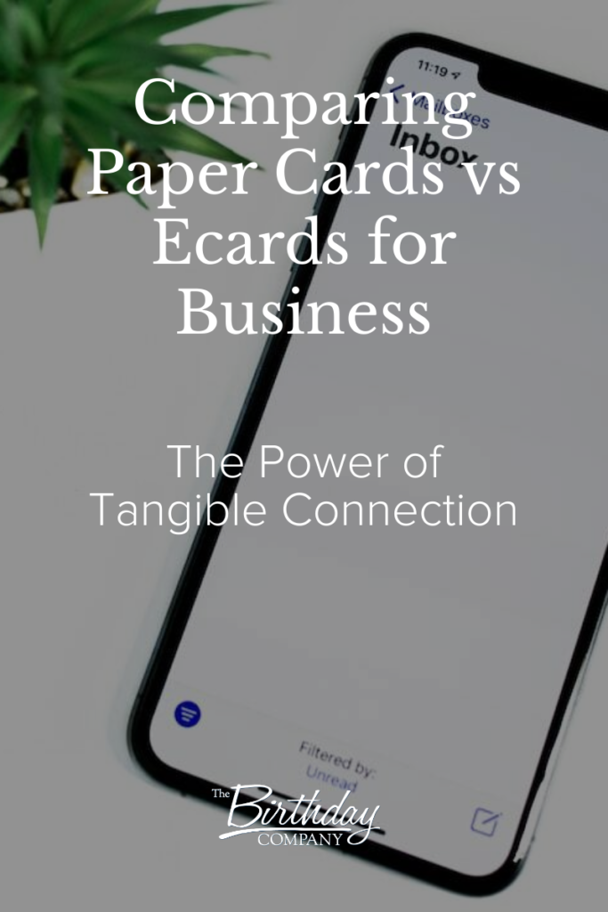 Comparing Paper Cards vs Ecards for Business - the Power of Tangible Connection