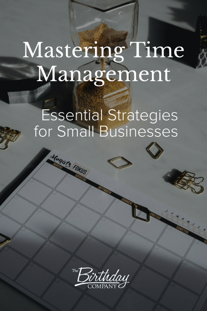 Mastering Time Management Essential Strategies for Small Businesses
