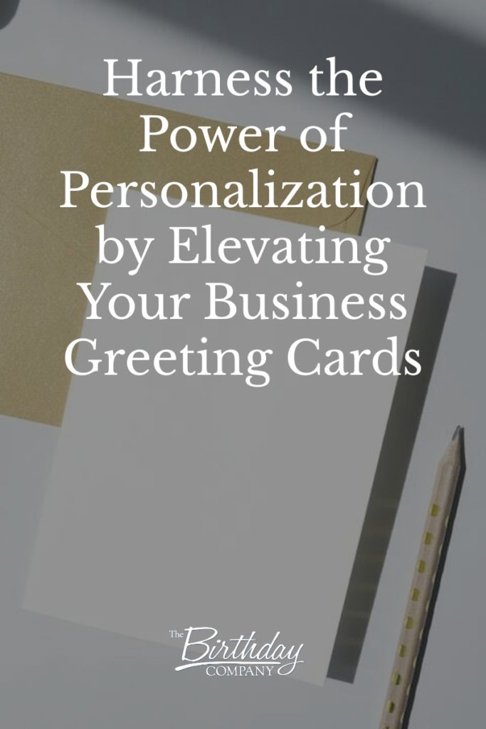 Harness the Power of Personalization by Elevating Your Business Greeting Cards