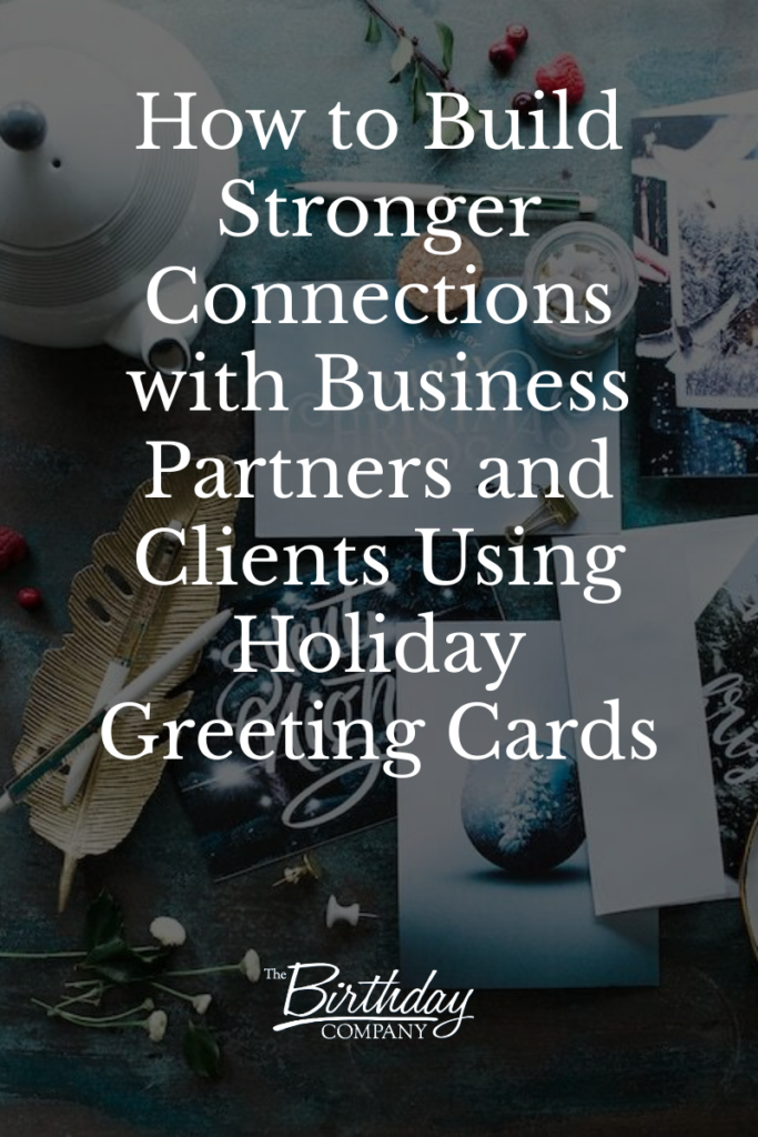 How to Build Stronger Connections with Business Partners and Clients Using Holiday Greeting Cards