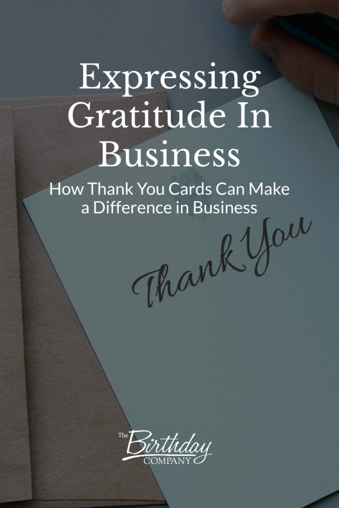 Expressing Gratitude In Business How Thank You Cards Can Make a Difference in Business