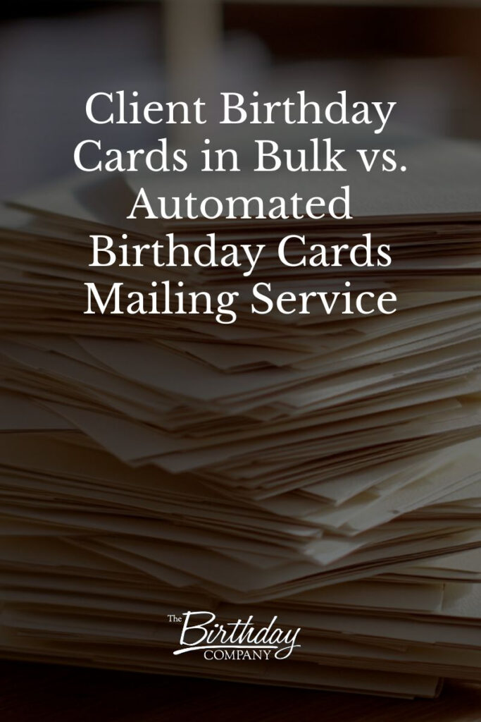 Client Birthday Cards in Bulk vs. Automated Birthday Cards Mailing Service