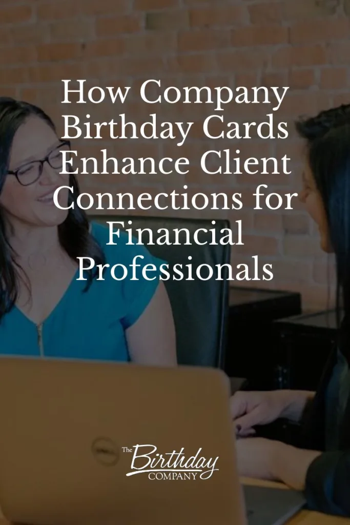 How Company Birthday Cards Enhance Client Connections for Financial Professionals